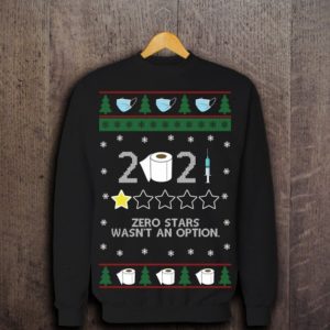 2021 Christmas Zero Stars Wasn't An Option Christmas Sweatshirt Sweatshirt Black S