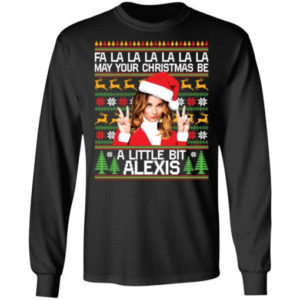 A La La La May Your Christmas Be A Little Bit Alexis Christmas Shirt Long Sleeve Black S