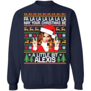 A La La La May Your Christmas Be A Little Bit Alexis Christmas Shirt Sweatshirt Navy S