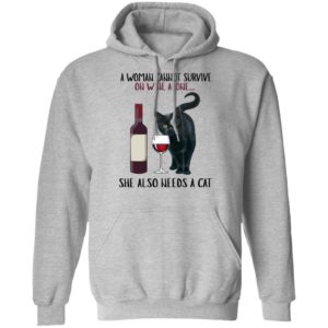 A Woman Cannot Survive On Wine Alone She Needs A Cat Shirt Pullover Hoodie Sport Grey S