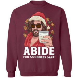 Abide For Goodness Sake Christmas Sweatshirt Sweatshirt Maroon S