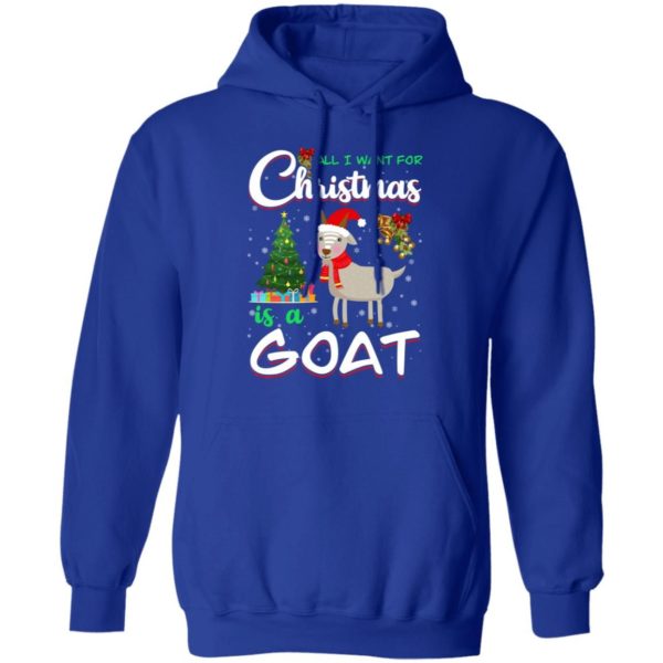 All I Want For Christmas Is A Goat Christmas Tree Gift Holliday Christmas Shirt Hoodie Royal S