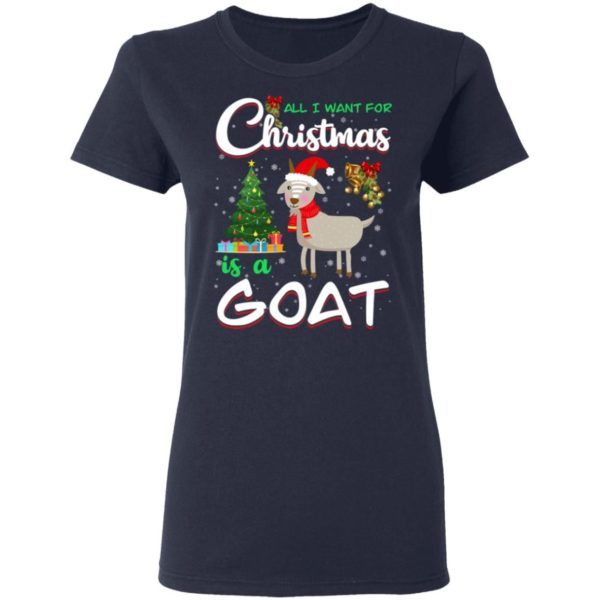All I Want For Christmas Is A Goat Christmas Tree Gift Holliday Christmas Shirt Ladies T-Shirt Navy S