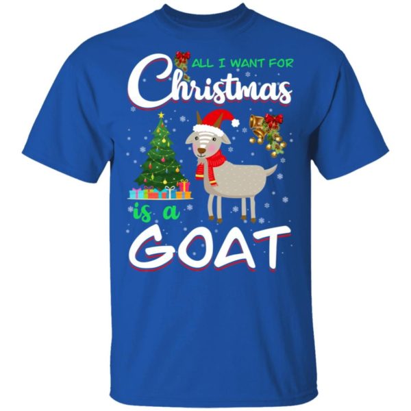 All I Want For Christmas Is A Goat Christmas Tree Gift Holliday Christmas Shirt Unisex T-Shirt Royal S