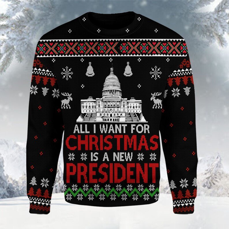 All I Want for Christmas Is A New President 3D Sweater AOP Sweater Black S