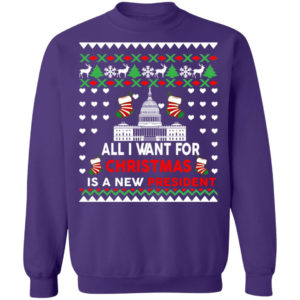 All I Want For Christmas Is A New President Christmas Sweatshirt Christmas Sweatshirt Purple S