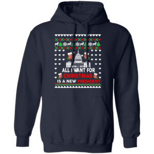 All I Want For Christmas Is A New President Christmas Sweatshirt Hoodie Navy S