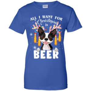 All I Want For Christmas Is Beer Cute Boston Terrier Shirt Ladies T-Shirt Royal S
