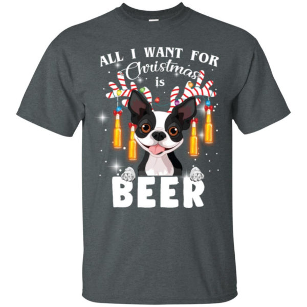 All I Want For Christmas Is Beer Cute Boston Terrier Shirt Unisex T-Shirt Dark Heather S