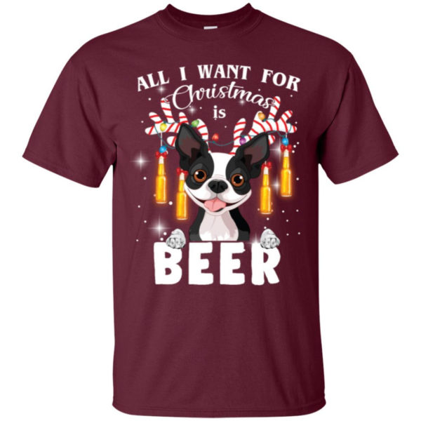 All I Want For Christmas Is Beer Cute Boston Terrier Shirt Unisex T-Shirt Maroon S