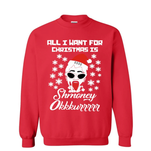 All I Want For Christmas Is Shmoney Christmas Sweatshirt Sweatshirt Red S