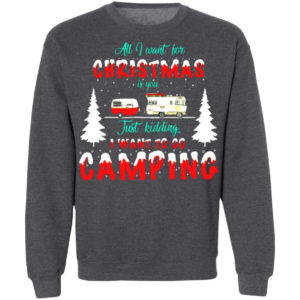 All I Want For Christmas Is You Camping Sweatshirt Sweatshirt Dark Heather S