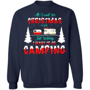 All I Want For Christmas Is You Camping Sweatshirt Sweatshirt Navy S