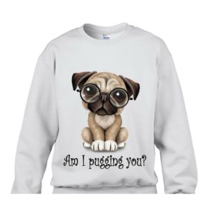 Am I Pugging you? Sweatshirt Christmas Cute Baby Dog Sweatshirt White S