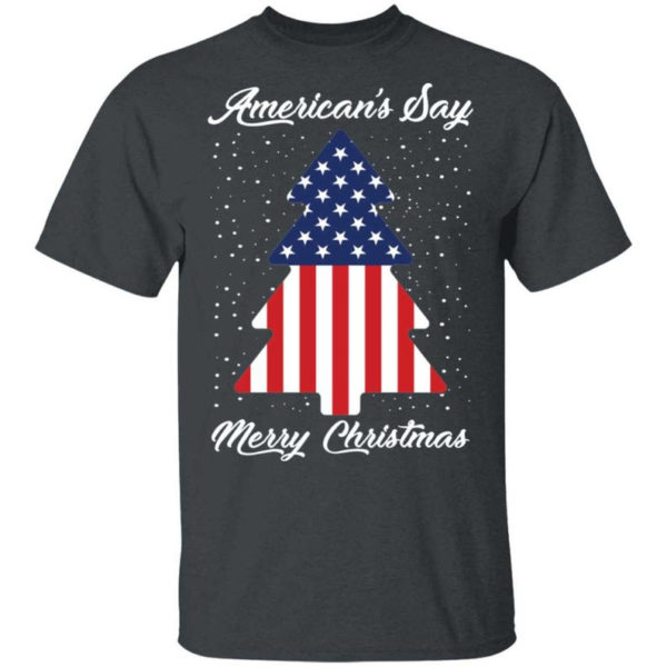 American Flag American's Say Merry Christmas Flag Tree Christmas T-Shirt Unisex T-Shirt Dark Heather S