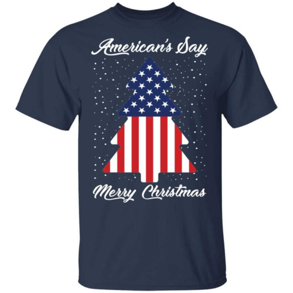 American Flag American's Say Merry Christmas Flag Tree Christmas T-Shirt Unisex T-Shirt Navy S