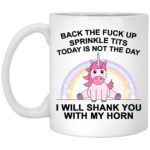 Back the fuck up sprinkle tits today is not the day coffee mug 11oz Mug White One Size