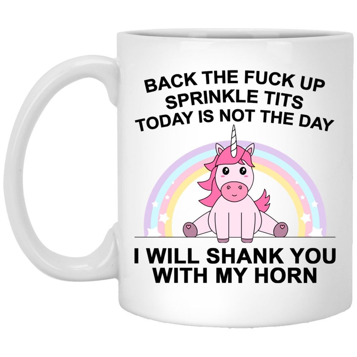 Back the fuck up sprinkle tits today is not the day coffee mug Style: 11oz Mug, Color: White