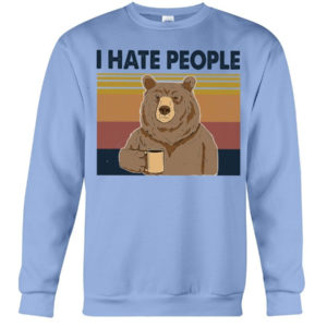 Bear Dink Coffee I Hate People Shirt Crewneck Sweatshirt Light Blue S