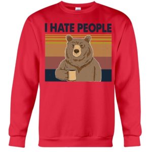 Bear Dink Coffee I Hate People Shirt Crewneck Sweatshirt Red S