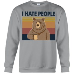 Bear Dink Coffee I Hate People Shirt Crewneck Sweatshirt Sports Grey S