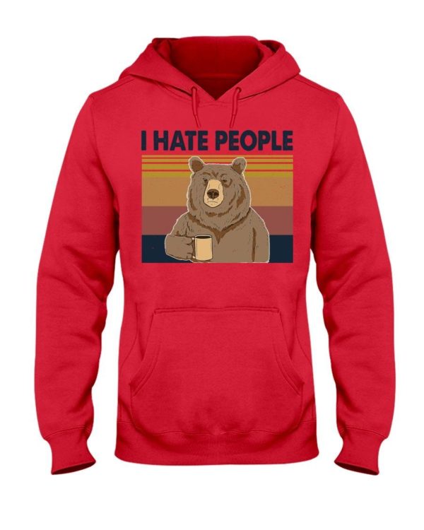 Bear Dink Coffee I Hate People Shirt Hooded Sweatshirt Red S