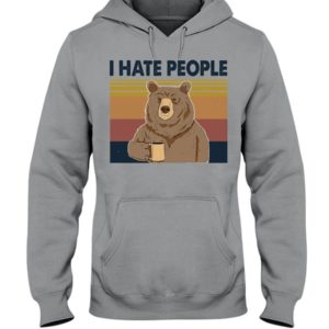Bear Dink Coffee I Hate People Shirt Hooded Sweatshirt Sports Grey S
