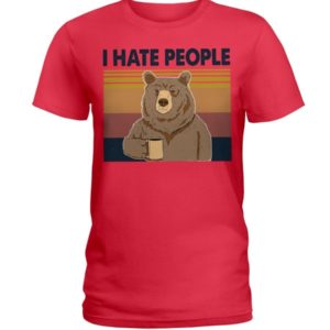 Bear Dink Coffee I Hate People Shirt Ladies T-Shirt Red S