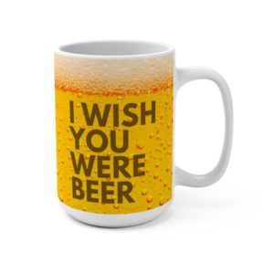 Beer Lover I Wish You Were Beer Mug Mug 15oz Yellow One Size