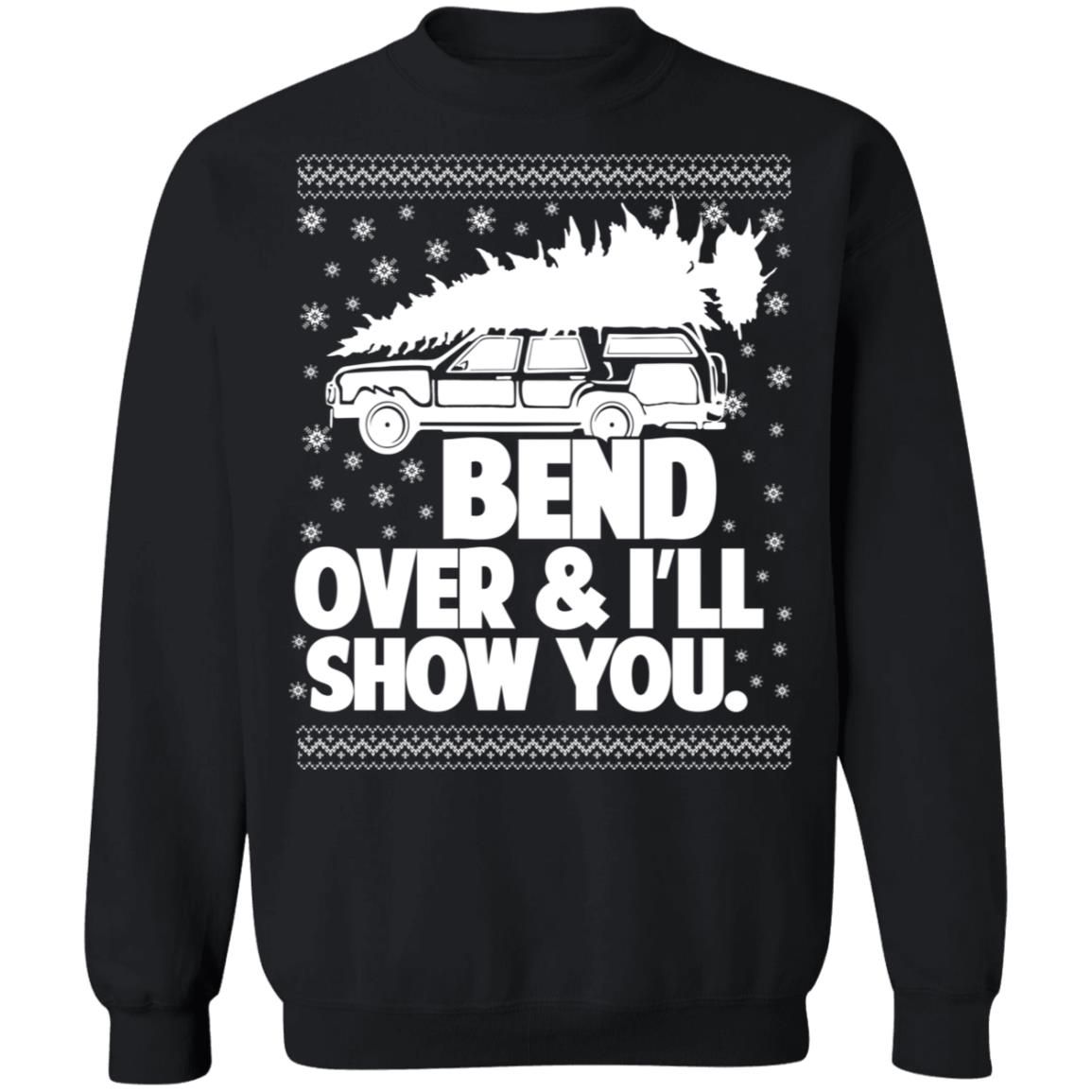 Bend Over & I’ll Show You Christmas Sweatshirt Z65 Crewneck Pullover Sweatshirt Black S