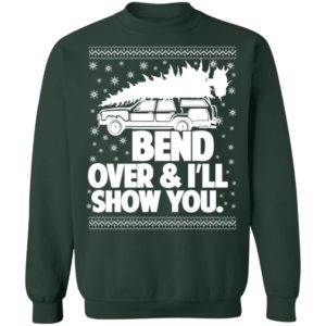 Bend Over & I'll Show You | Where Do You Put A Tree That Big Couple Christmas Sweatshirt BEND OVER Green S