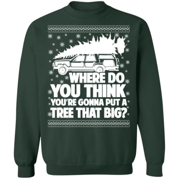 Bend Over & I'll Show You | Where Do You Put A Tree That Big Couple Christmas Sweatshirt FIT A TREE Green S