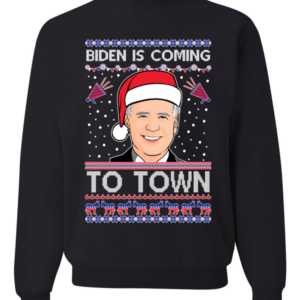 Biden is Coming to Town Christmas Sweatshirt Sweatshirt Black S