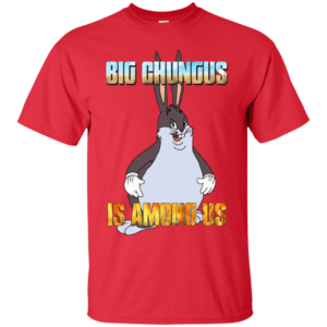 Big Chungus Is Among Us Funny Video Game Shirt G200 Gildan Ultra Cotton T-Shirt Red 2xl