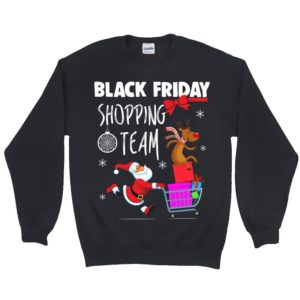 Black Friday Shopping Team Santa And Rudolph Christmas Sweatshirt Sweatshirt Black S