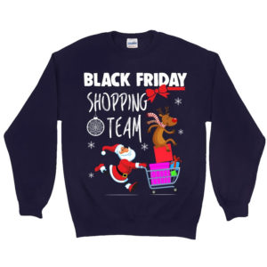 Black Friday Shopping Team Santa And Rudolph Christmas Sweatshirt Sweatshirt Navy S