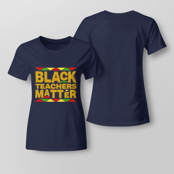 Black Teachers Matter Back To School Shirt Ladies T-shirt Navy XS