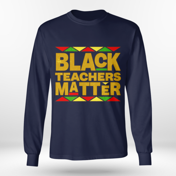 Black Teachers Matter Back To School Shirt Long Sleeve Tee Navy S