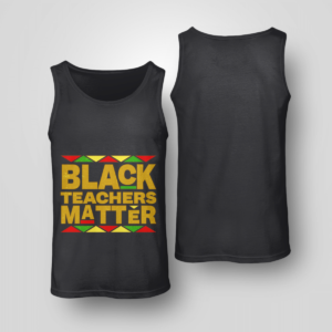 Black Teachers Matter Back To School Shirt Unisex Tank Black S
