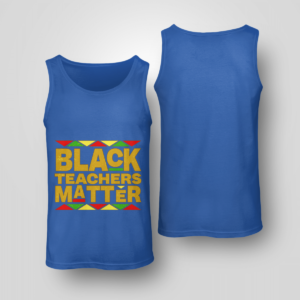Black Teachers Matter Back To School Shirt Unisex Tank Royal Blue S