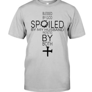 Blessed By God Spoiled By My Husband Protected By Both Shirt Classic T-Shirt Ash S