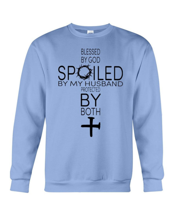 Blessed By God Spoiled By My Husband Protected By Both Shirt Crewneck Sweatshirt Light Blue S