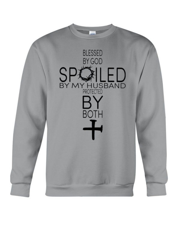 Blessed By God Spoiled By My Husband Protected By Both Shirt Crewneck Sweatshirt Sports Grey S