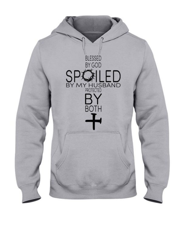 Blessed By God Spoiled By My Husband Protected By Both Shirt Hooded Sweatshirt Ash S