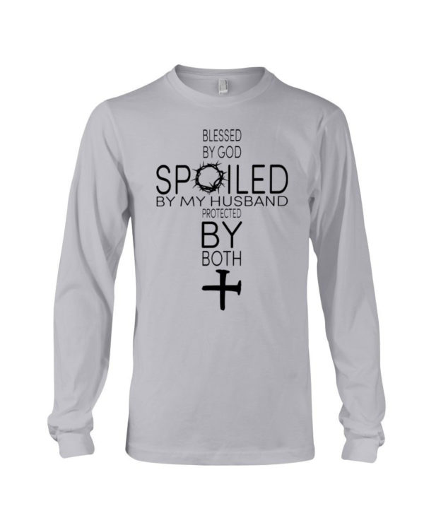 Blessed By God Spoiled By My Husband Protected By Both Shirt Long Sleeve Tee Ash S