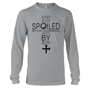 Blessed By God Spoiled By My Husband Protected By Both Shirt Long Sleeve Tee Sports Grey S