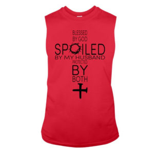 Blessed By God Spoiled By My Husband Protected By Both Shirt Sleeveless Tee Red S