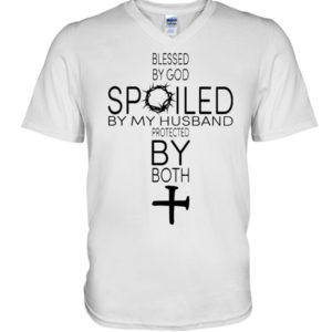 Blessed By God Spoiled By My Husband Protected By Both Shirt V-Neck T-Shirt White S