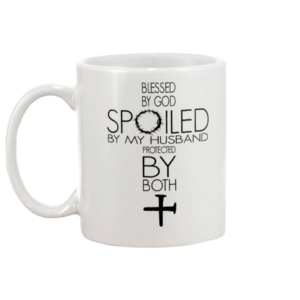 Blessed By God Spoiled By Your Husband Protected By Both Mug White Ceramic Mug 11oz