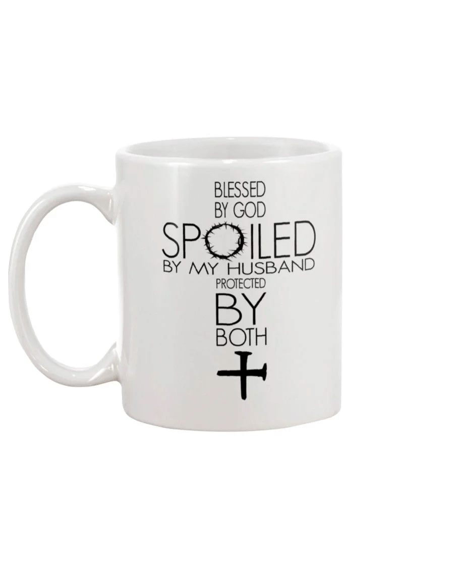 Blessed By God Spoiled By Your Husband Protected By Both Mug Color: White, Size: Ceramic Mug 11oz